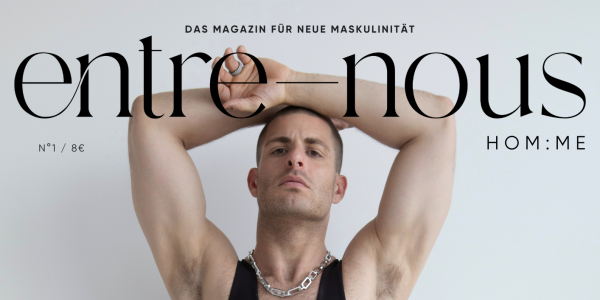 "EntreNous Hom:me": Neues Männermagazin gelauncht